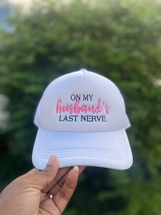 On My Husband’s Last Nerve Trucker Hat
